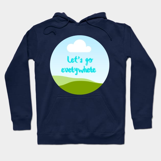 Let's go everywhere Hoodie by Oeuvres